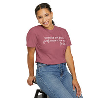 Probably Just Gonna Jingle Some Of The Way I'm Tired - Comfort Colors | Trendy Women's and Men's T-Shirt. Direct to Garment. Printed & Shipped in the USA. Unisex Sizes.