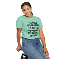 No Excuses, Let's Go - Comfort Colors | Trendy Men's and Women's T-Shirt. Direct to Garment. Printed & Shipped in the USA. Unisex Sizes.