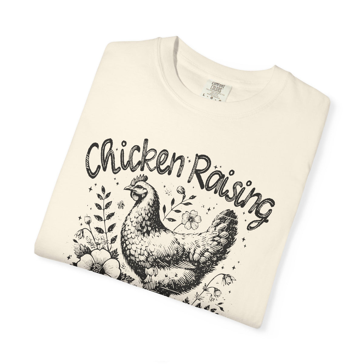 Chicken Raising and Jesus Praising - Comfort Colors | Trendy Men's and Women's T-Shirt. Direct to Garment. Printed & Shipped in the USA. Unisex Sizes.