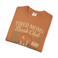 Tired Moms Book Club Running on Coffee and Chapters - Comfort Colors | Trendy Women's T-Shirt. Direct to Garment. Printed & Shipped in the USA. Unisex Sizes.