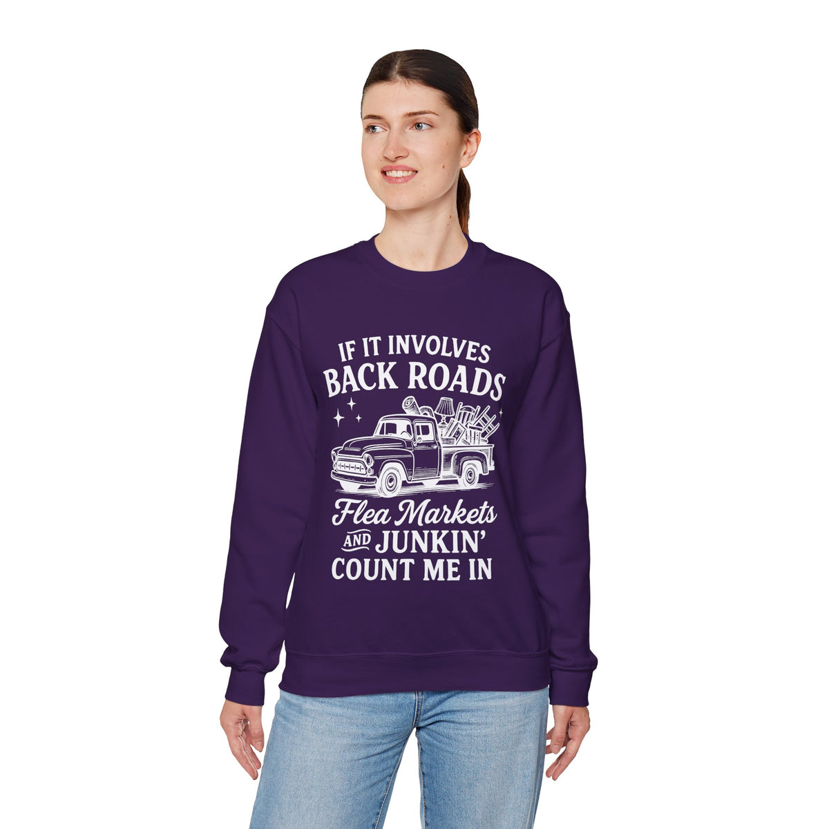 If It Involves Back Roads, Flea Markets and Junkin' Count Me In – Gildan Heavy Blend | Trendy Women’s and Men's Soft Sweatshirt. Direct to Garment. Printed & Shipped in the USA. Unisex Sizes.