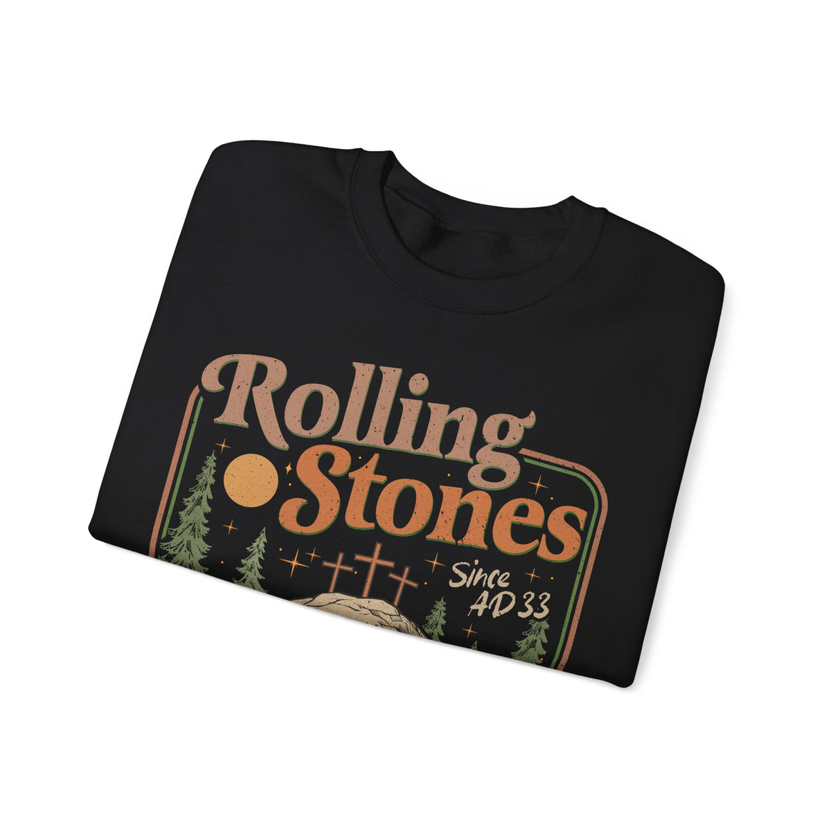 Rolling Stones "Since AD33" Easter Empty Tomb Christian – Gildan Heavy Blend | Trendy Men's and Women’s Soft Sweatshirt. Direct to Garment. Printed & Shipped in the USA. Unisex Sizes.