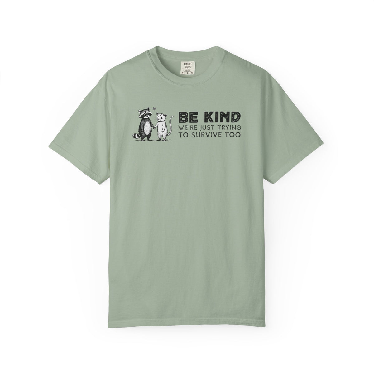Be Kind We're Just Trying To Survive Too - Possum Raccoon *This Shirt Saves Lives* - Comfort Colors | Trendy Unisex T-Shirt. Direct to Garment. Printed & Shipped in the USA. Unisex Sizes.