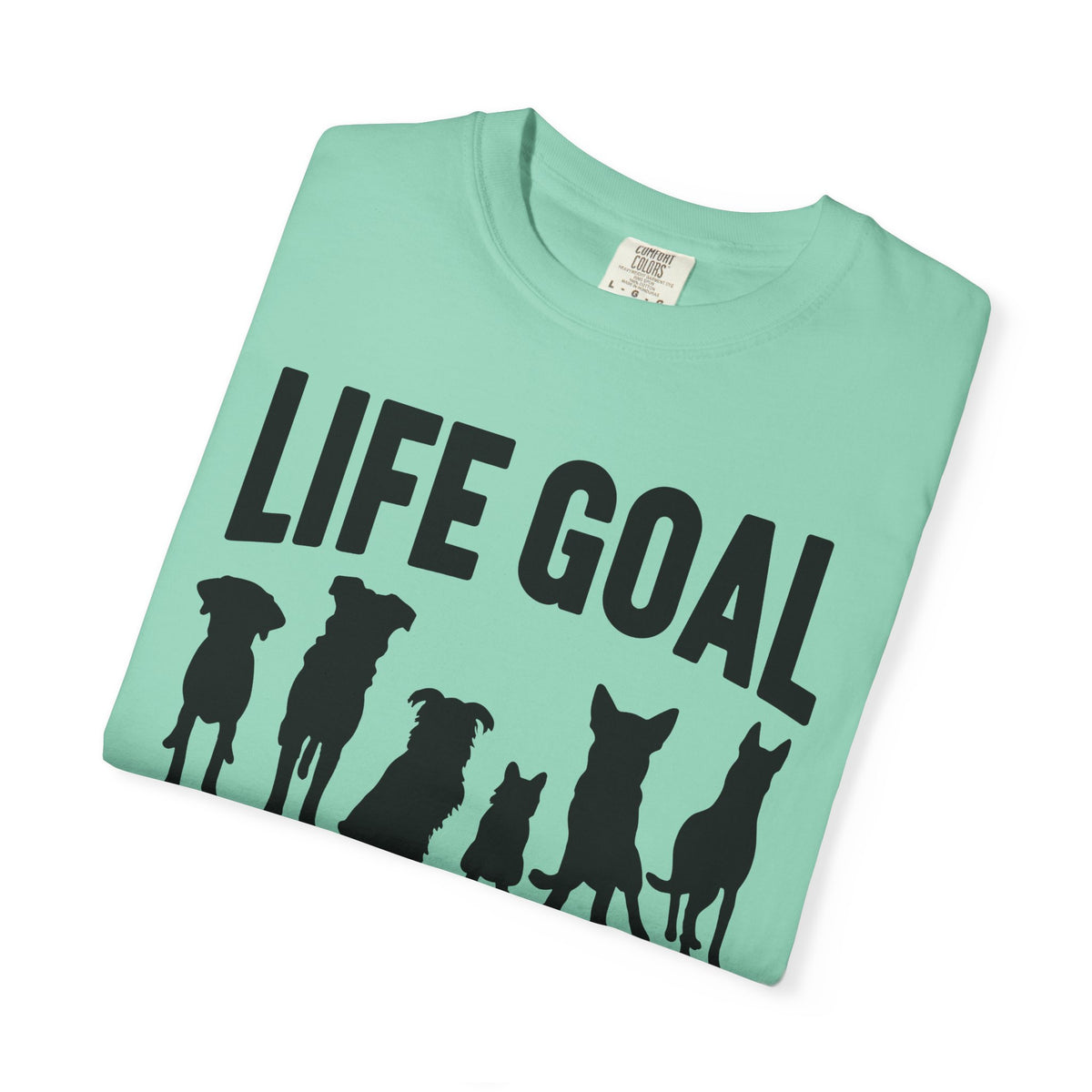 Life Goal Rescue All The Dogs - Comfort Colors | Trendy Unisex T-Shirt. Direct to Garment. Printed & Shipped in the USA. Unisex Sizes.