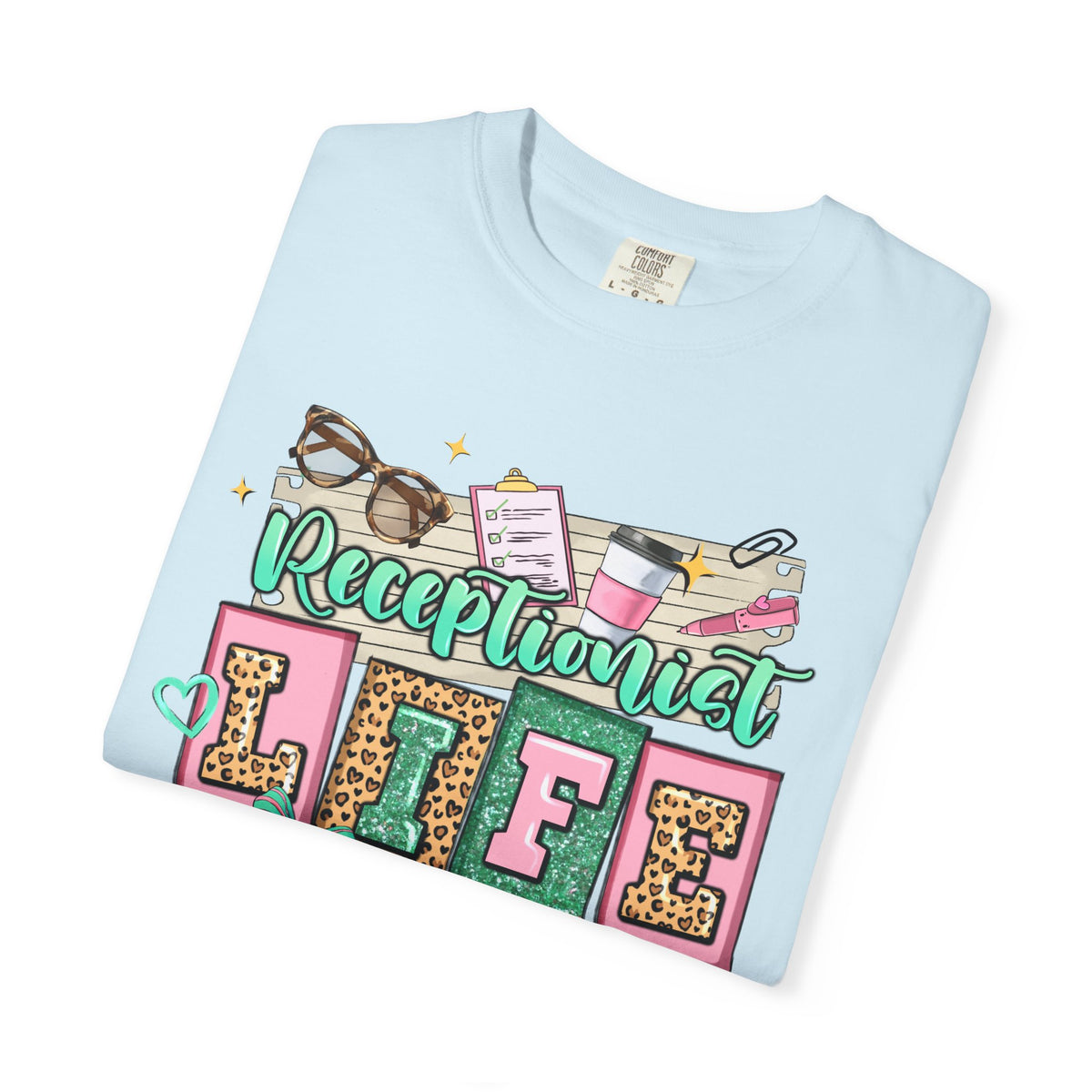 Receptionist Life - Comfort Colors | Trendy Women's T-Shirt. Direct to Garment. Printed & Shipped in the USA. Unisex Sizes.
