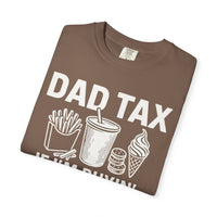 Dad Tax, If I'm Buyin I'm Tryin - Comfort Colors | Trendy Men's T-Shirt. Direct to Garment. Printed & Shipped in the USA. Unisex Sizes.