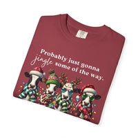Christmas Cows - Probably Just Gonna Jingle Some Of The Way - Comfort Colors | Trendy Women's and Men's T-Shirt. Direct to Garment. Printed & Shipped in the USA. Unisex Sizes.
