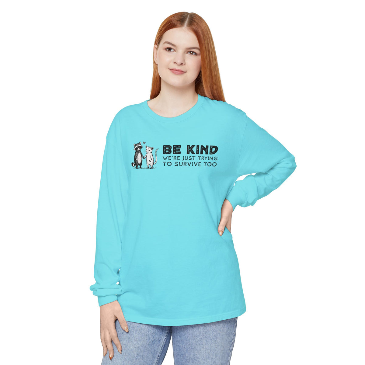 Be Kind. We're Just Trying To Survive Too. Possum. Raccoon. *This Shirt Saves Lives* - Comfort Colors | Trendy Women's and Men's Long Sleeve T-Shirt. Direct to Garment. Printed & Shipped in the USA. Unisex Sizes.