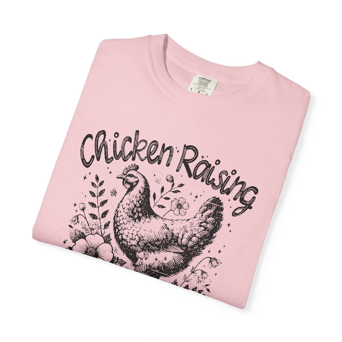Chicken Raising and Jesus Praising - Comfort Colors | Trendy Men's and Women's T-Shirt. Direct to Garment. Printed & Shipped in the USA. Unisex Sizes.