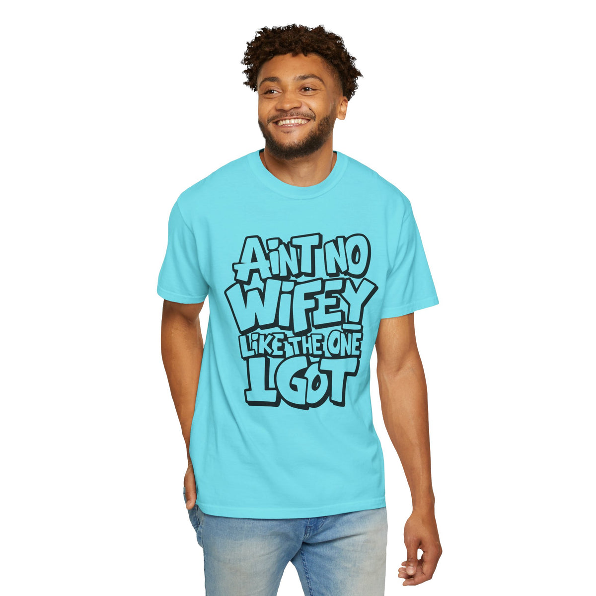 Ain't No Wifey Like The One I Got - Comfort Colors | Trendy Men's T-Shirt. Direct to Garment. Printed & Shipped in the USA. Unisex Sizes.