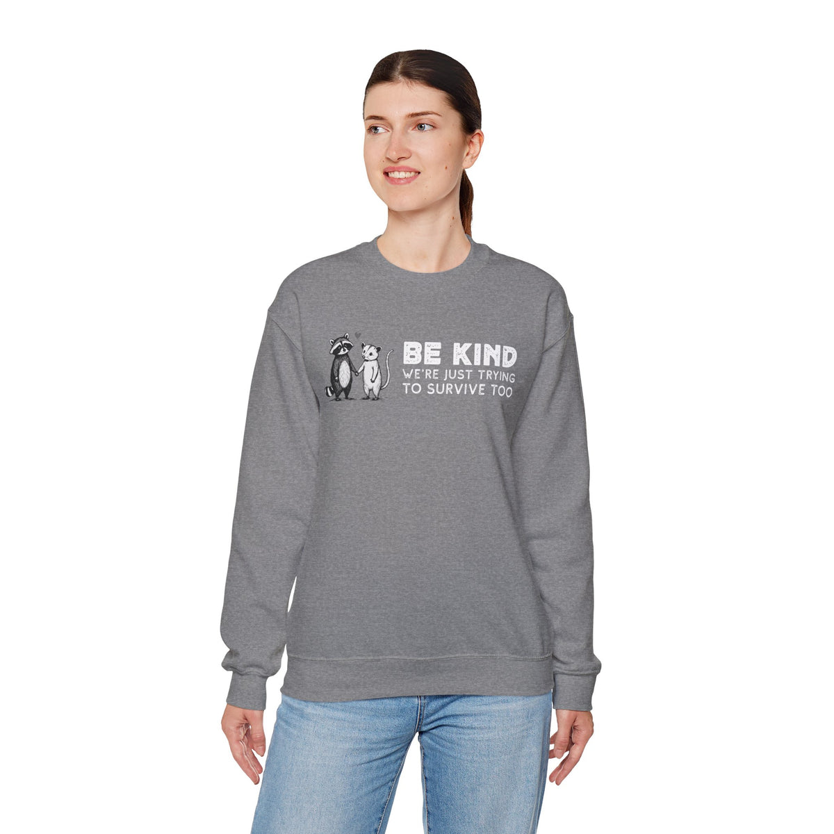 Be Kind. We're Just Trying To Survive Too. Possum. Raccoon. *This Shirt Saves Lives* – Gildan Heavy Blend | Trendy Men's and Women's Soft Sweatshirt. Direct to Garment. Printed & Shipped in the USA. Unisex Sizes.