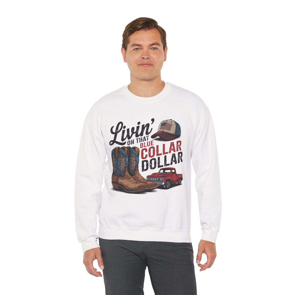 Livin' on That Blue Collar Dollar, Boots and Work Truck – Gildan Heavy Blend | Trendy Men's and Women’s Soft Sweatshirt. Direct to Garment. Printed & Shipped in the USA. Unisex Sizes.