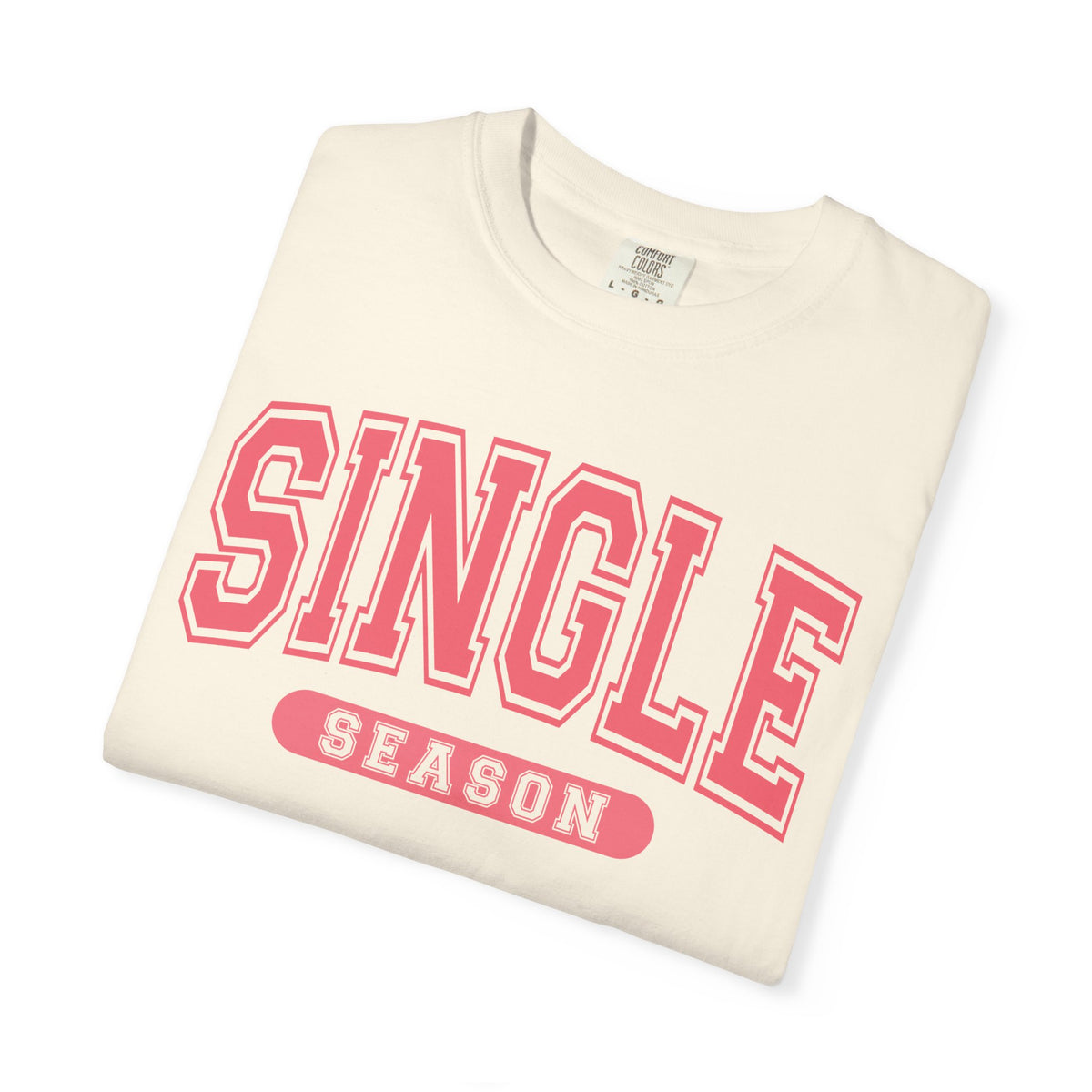 Single Season - Varsity - Comfort Colors | Trendy Women's T-Shirt. Direct to Garment. Printed & Shipped in the USA. Unisex Sizes.