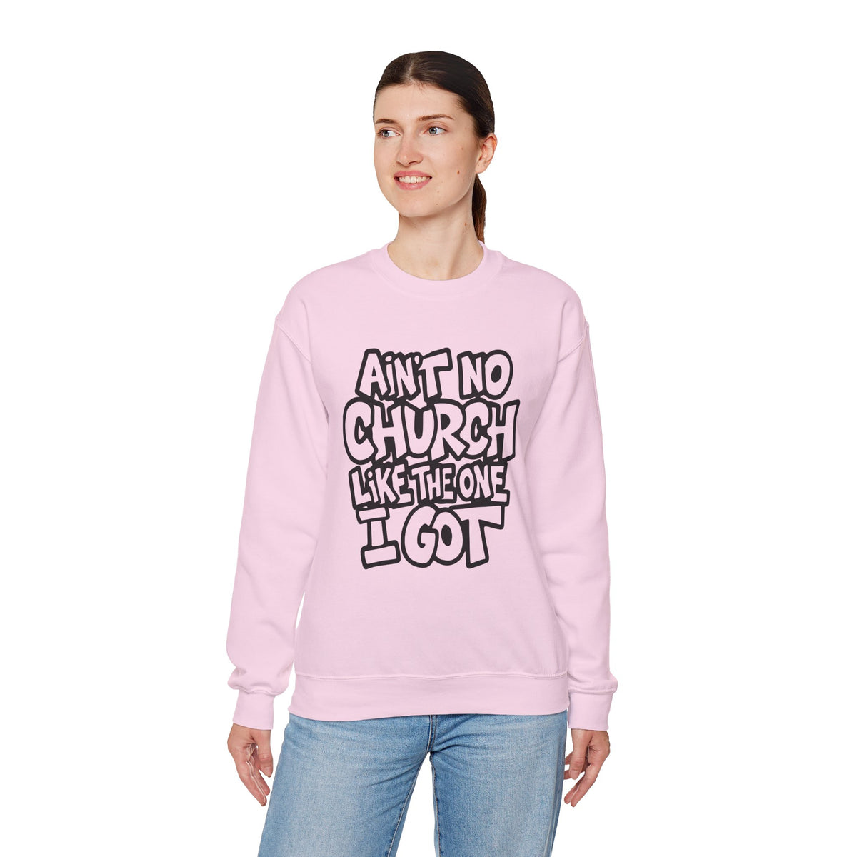 Ain't No Church Like The One I Got – Gildan Heavy Blend | Trendy Women’s and Men's Soft Sweatshirt. Direct to Garment. Printed & Shipped in the USA. Unisex Sizes.