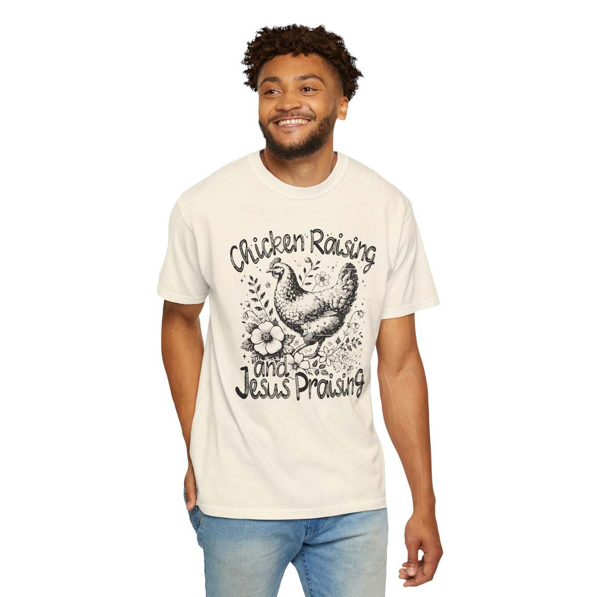 Chicken Raising and Jesus Praising - Comfort Colors | Trendy Men's and Women's T-Shirt. Direct to Garment. Printed & Shipped in the USA. Unisex Sizes.