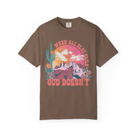 When All Else Fails, God Doesn't - Comfort Colors | Trendy Women's T-Shirt. Direct to Garment. Printed & Shipped in the USA. Unisex Sizes.