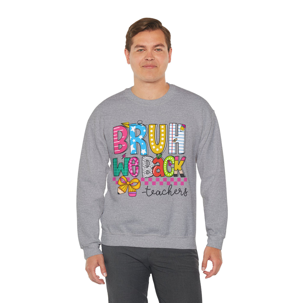 Bruh We Back - Gift For Teachers – Gildan Heavy Blend | Trendy Women’s and Men's Soft Sweatshirt. Direct to Garment. Printed & Shipped in the USA. Unisex Sizes.