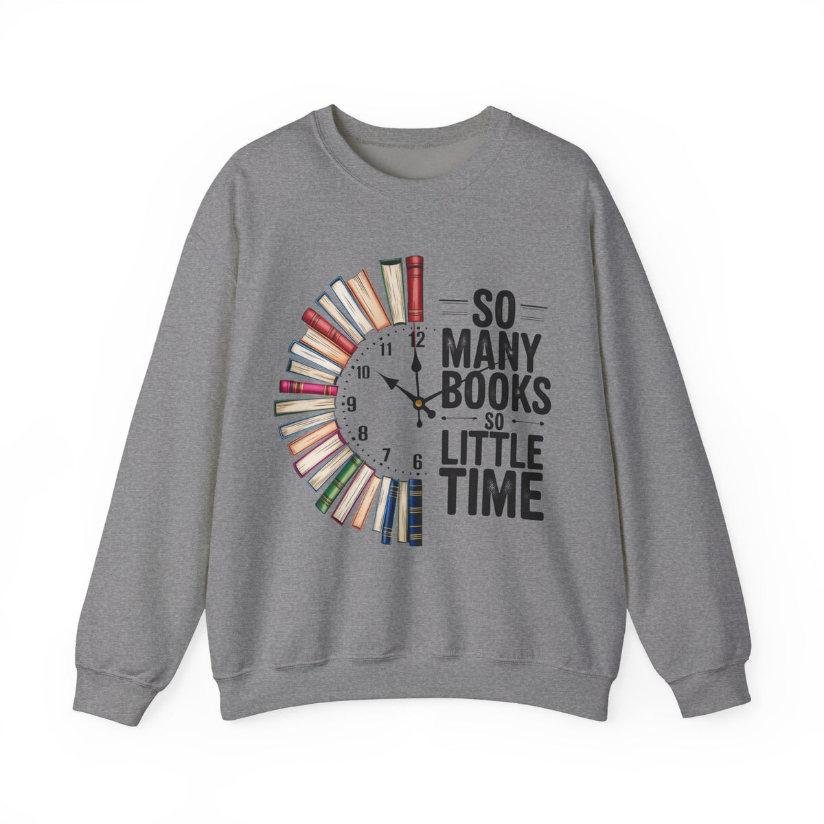 So Many Books So Little Time – Gildan Heavy Blend | Trendy Men's and Women’s Soft Sweatshirt. Direct to Garment. Printed & Shipped in the USA. Unisex Sizes.