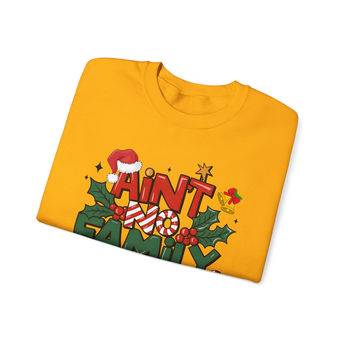 Ain't No Family Like The One I Got – Gildan Heavy Blend | Trendy Men's and Women’s Soft Sweatshirt. Direct to Garment. Printed & Shipped in the USA. Unisex Sizes.