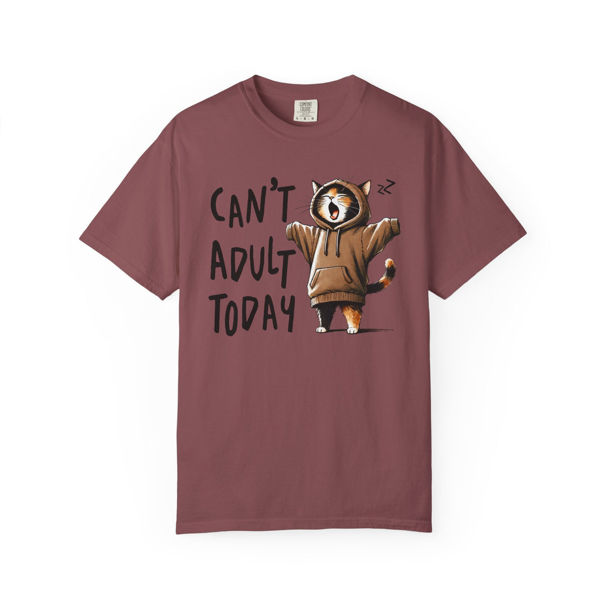 Can’t Adult Today, Cat - Comfort Colors | Trendy Women's and Men's T-Shirt. Direct to Garment. Printed & Shipped in the USA. Unisex Sizes.