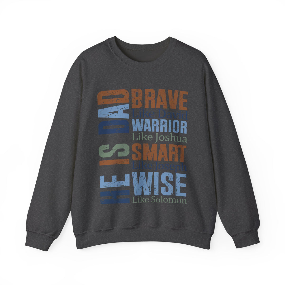 He is Dad: Brave, Warrior, Smart, Wise, Christian Father - Bible Faith – Gildan Heavy Blend | Trendy Men's Soft Sweatshirt. Direct to Garment. Printed & Shipped in the USA. Unisex Sizes.