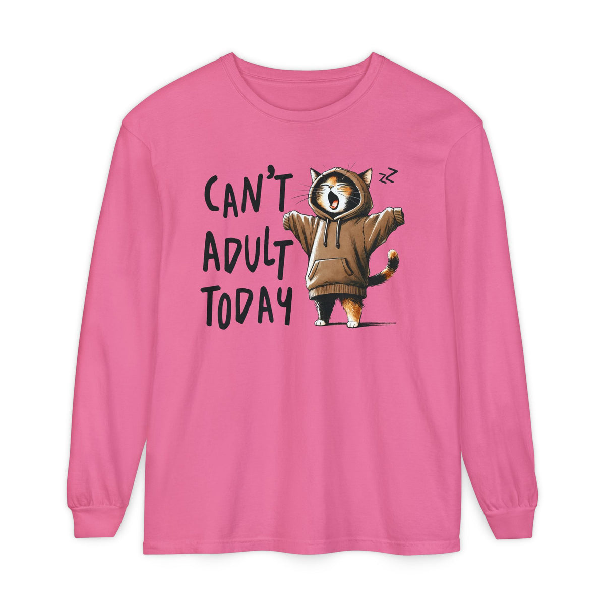 Can’t Adult Today, Cat - Comfort Colors | Trendy Women's and Men's Long Sleeve T-Shirt. Direct to Garment. Printed & Shipped in the USA. Unisex Sizes.