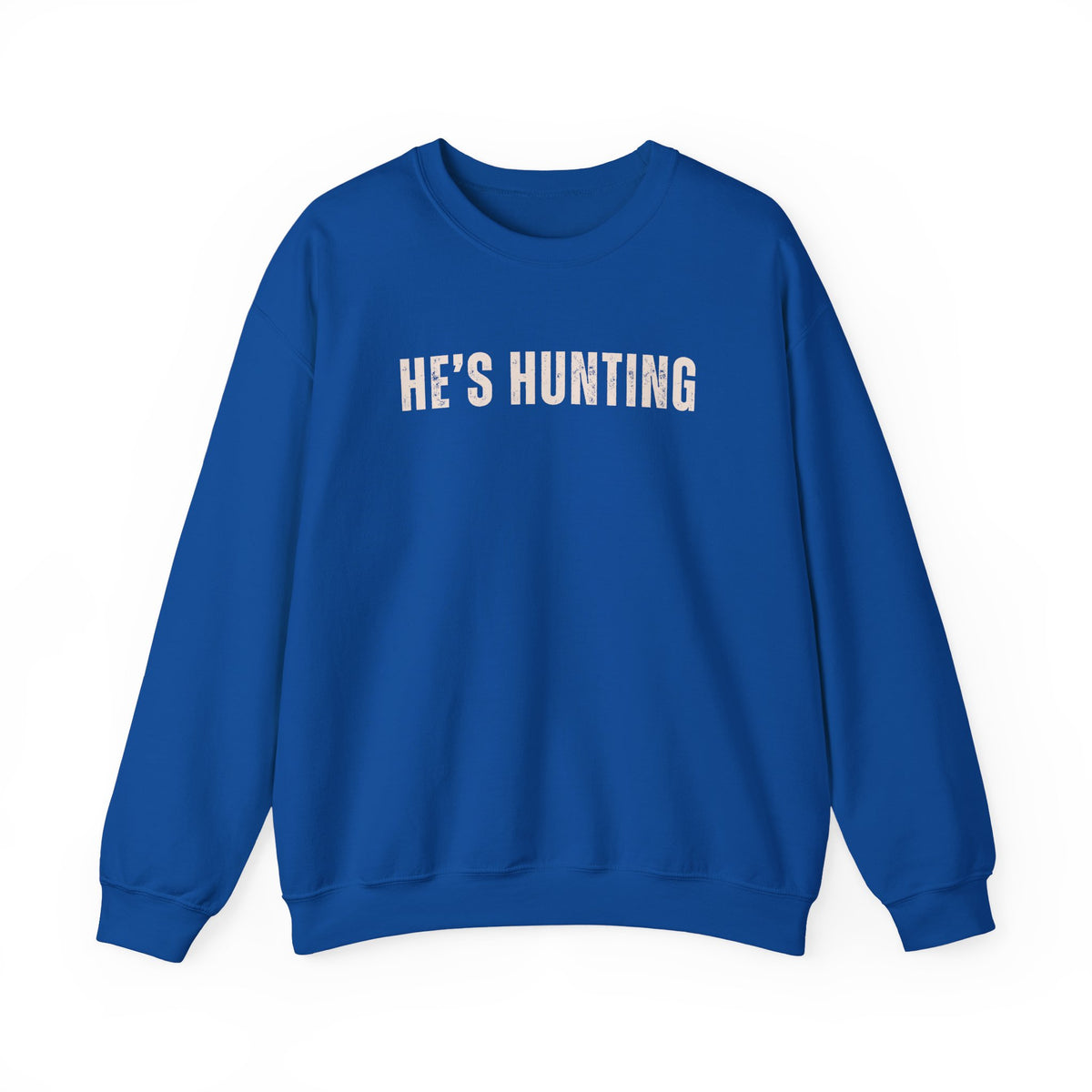 He's Hunting - Distressed – Gildan Heavy Blend | Trendy Women’s Soft Sweatshirt. Direct to Garment. Printed & Shipped in the USA. Unisex Sizes.