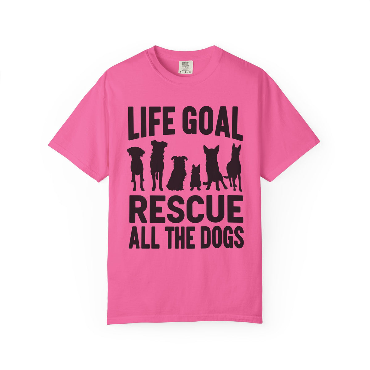 Life Goal Rescue All The Dogs - Comfort Colors | Trendy Unisex T-Shirt. Direct to Garment. Printed & Shipped in the USA. Unisex Sizes.