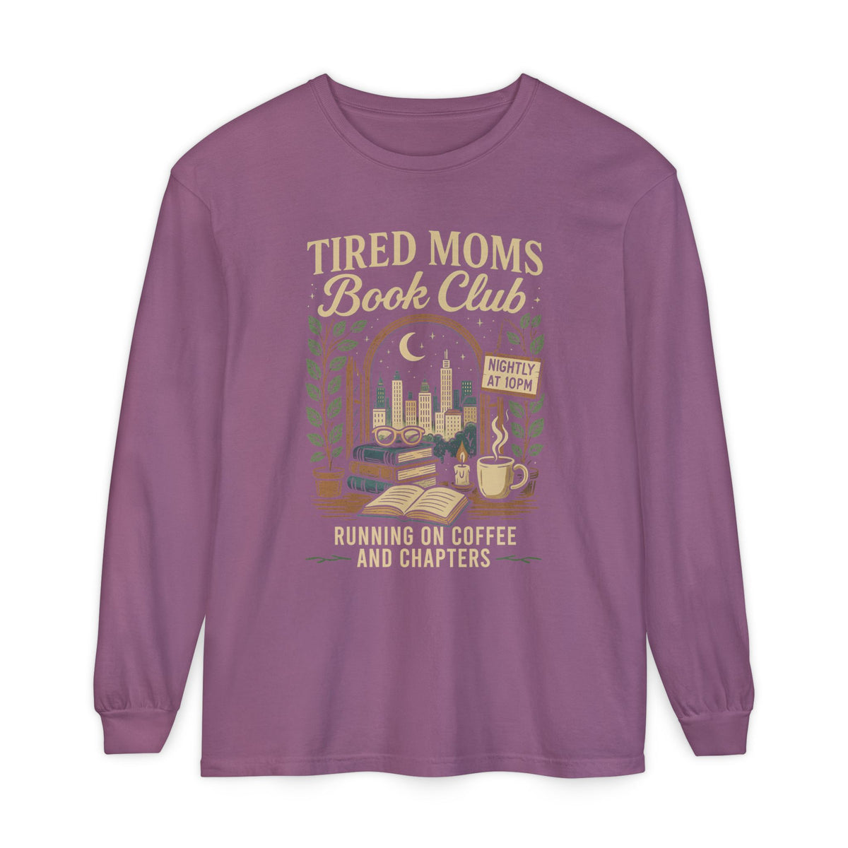 Tired Moms Book Club Running on Coffee and Chapters - Comfort Colors | Trendy Women's Long Sleeve T-Shirt. Direct to Garment. Printed & Shipped in the USA. Unisex Sizes.