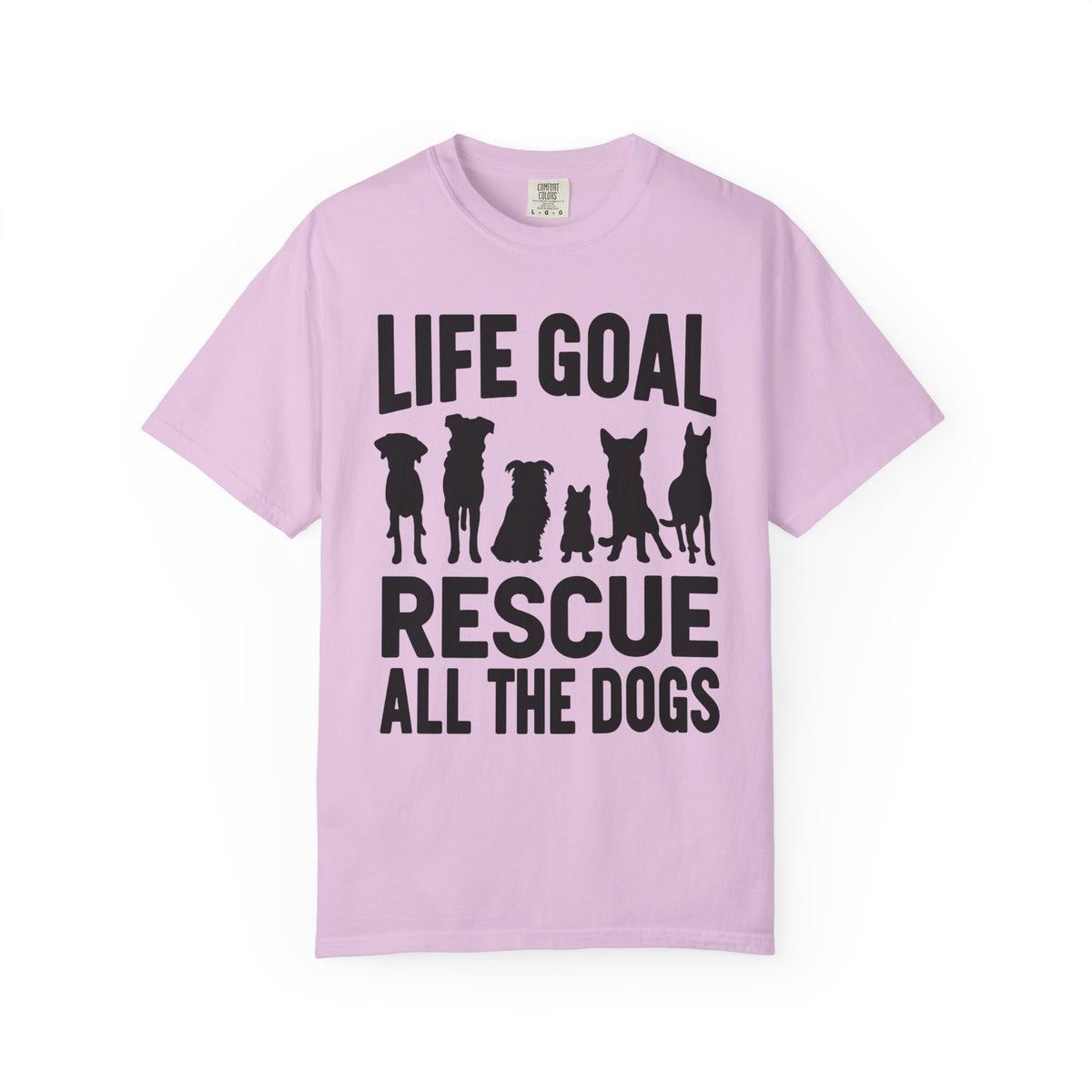 Life Goal Rescue All The Dogs - Comfort Colors | Trendy Unisex T-Shirt. Direct to Garment. Printed & Shipped in the USA. Unisex Sizes.