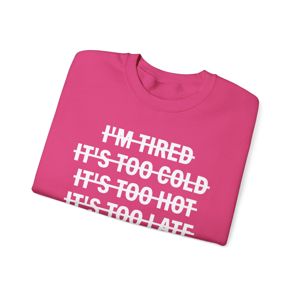 No Excuses, Let's Go – Gildan Heavy Blend | Trendy Men's and Women’s Soft Sweatshirt. Direct to Garment. Printed & Shipped in the USA. Unisex Sizes.