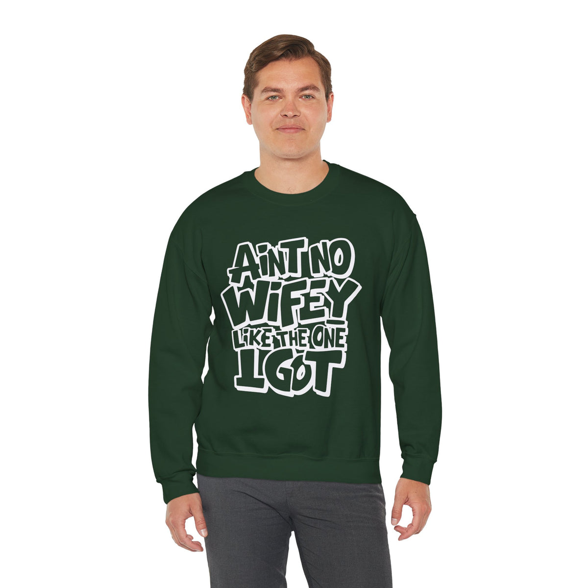 Ain't No Wifey Like The One I Got – Gildan Heavy Blend | Trendy Men's Soft Sweatshirt. Direct to Garment. Printed & Shipped in the USA. Unisex Sizes.