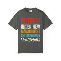 Retired: Under New Management, See Grandkids - Comfort Colors | Trendy Men's and Women's T-Shirt. Direct to Garment. Printed & Shipped in the USA. Unisex Sizes.