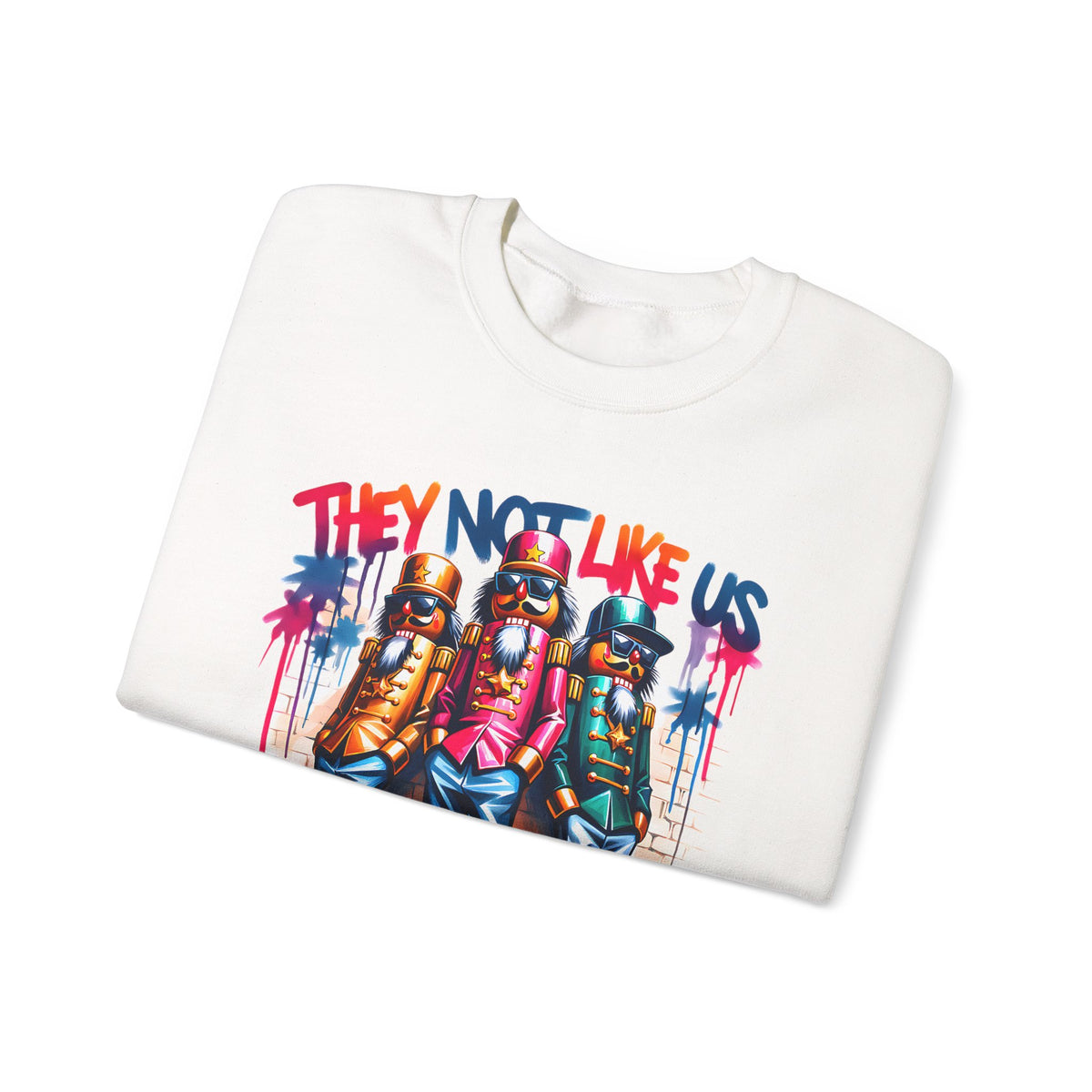 They Not Like Us Nutcracker Trio Christmas – Gildan Heavy Blend | Trendy Women’s and Men's Soft Sweatshirt. Direct to Garment. Printed & Shipped in the USA. Unisex Sizes.