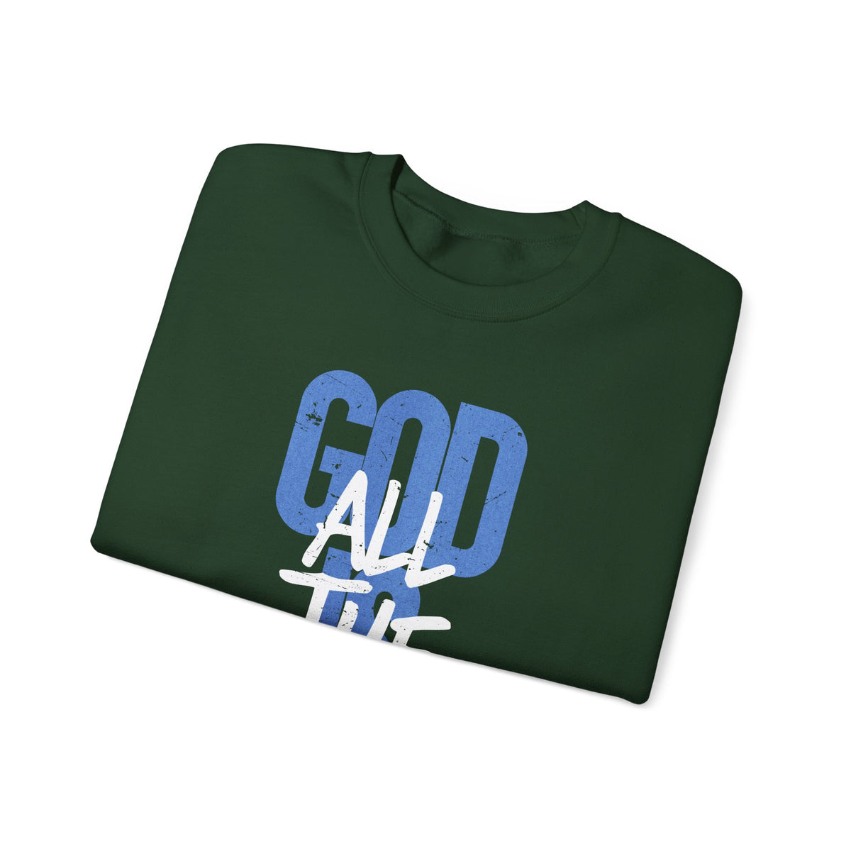 God is Good All The Time – Gildan Heavy Blend | Trendy Women’s and Men's Soft Sweatshirt. Direct to Garment. Printed & Shipped in the USA. Unisex Sizes.
