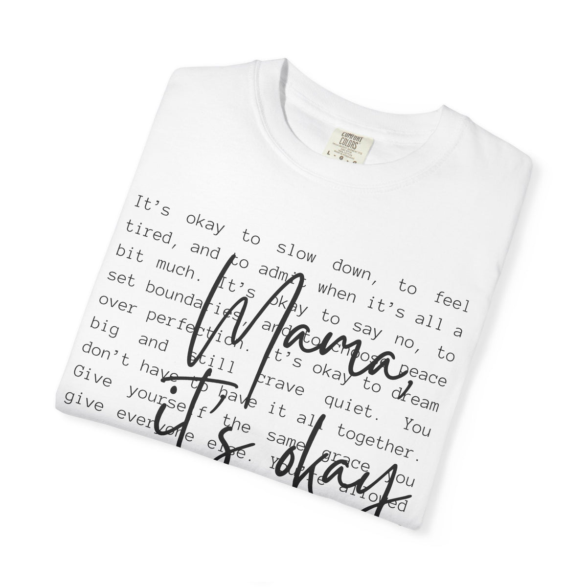 Mama It’s Okay - Comfort Colors | Trendy Women's T-Shirt. Direct to Garment. Printed & Shipped in the USA. Unisex Sizes.