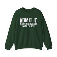 Admit It, The Gym Is More Fun When I’m Here - Distressed – Gildan Heavy Blend | Trendy Men's and Women’s Soft Sweatshirt. Direct to Garment. Printed & Shipped in the USA. Unisex Sizes.