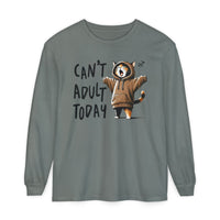 Can’t Adult Today, Cat - Comfort Colors | Trendy Women's and Men's Long Sleeve T-Shirt. Direct to Garment. Printed & Shipped in the USA. Unisex Sizes.