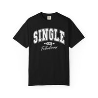 Single and Fabulous - Varsity - Comfort Colors | Trendy Women's T-Shirt. Direct to Garment. Printed & Shipped in the USA. Unisex Sizes.