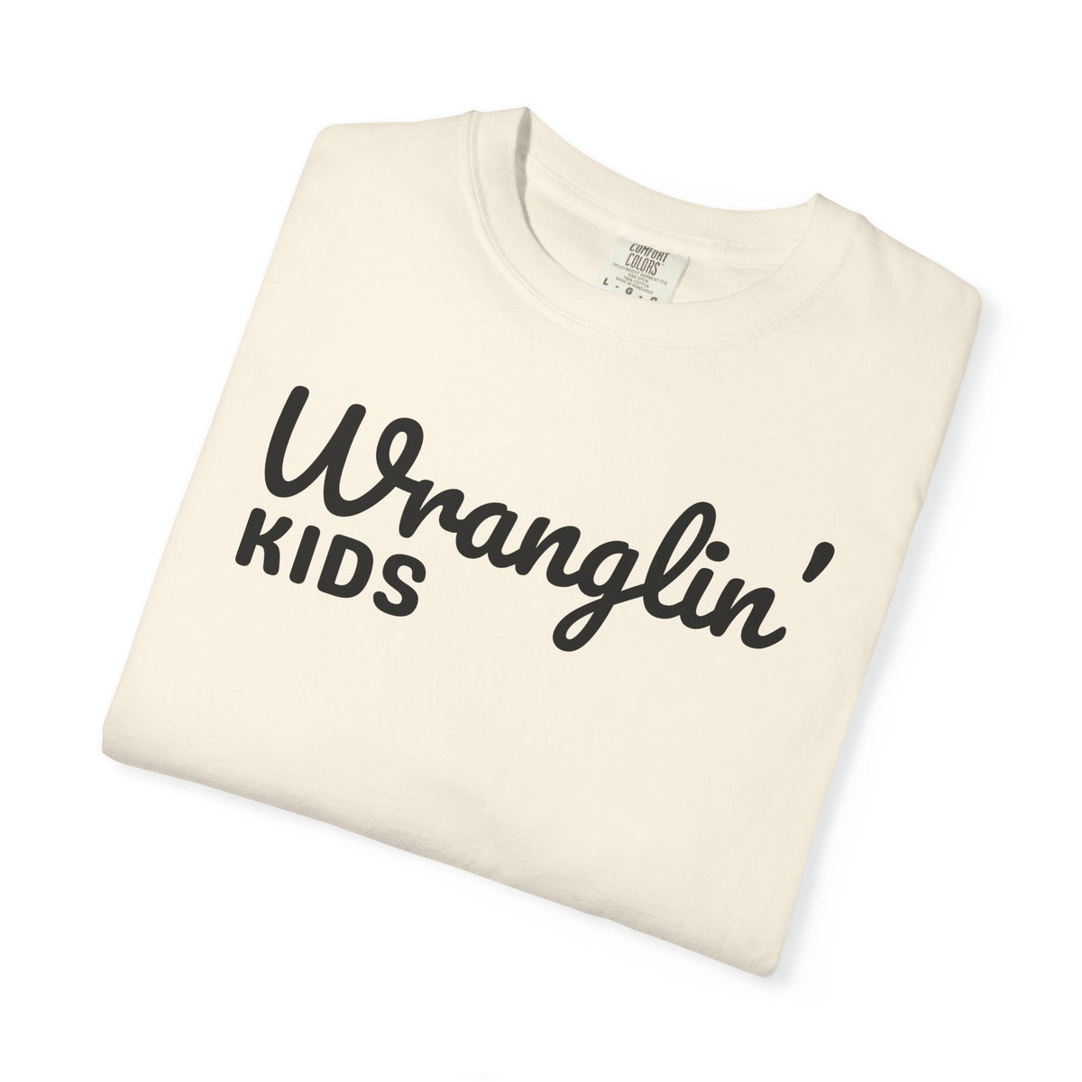 Wranglin' Kids Funny Mom Dad   - Comfort Colors | Trendy Women's and Men's T-Shirt. Direct to Garment. Printed & Shipped in the USA. Unisex Sizes.
