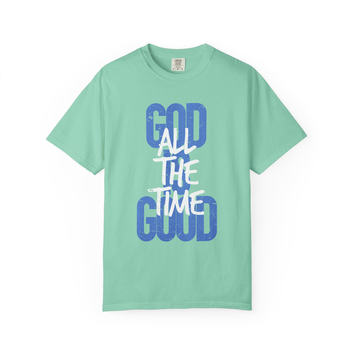 God is Good All The Time - Comfort Colors | Trendy Women's and Men's T-Shirt. Direct to Garment. Printed & Shipped in the USA. Unisex Sizes.