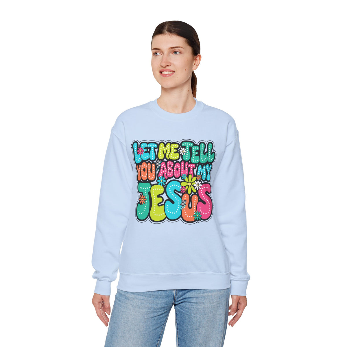 Let Me Tell You About My Jesus - Christian Colorful – Gildan Heavy Blend | Trendy Women’s Soft Sweatshirt. Direct to Garment. Printed & Shipped in the USA. Unisex Sizes.