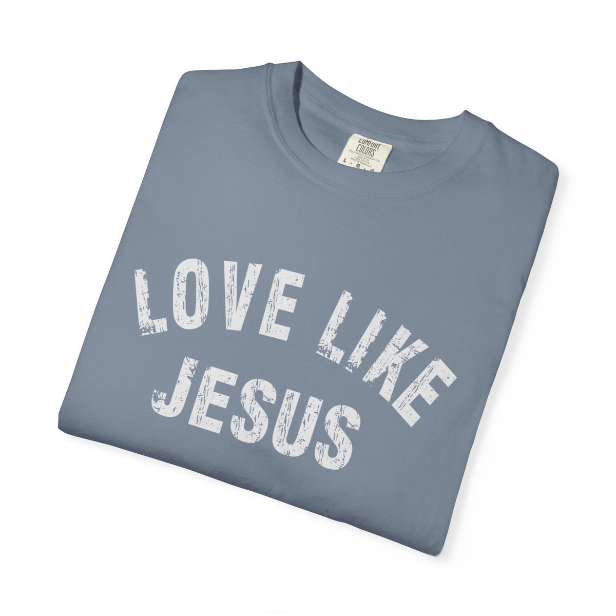Love Like Jesus - Comfort Colors | Trendy Men's and Women's T-Shirt. Direct to Garment. Printed & Shipped in the USA. Unisex Sizes.