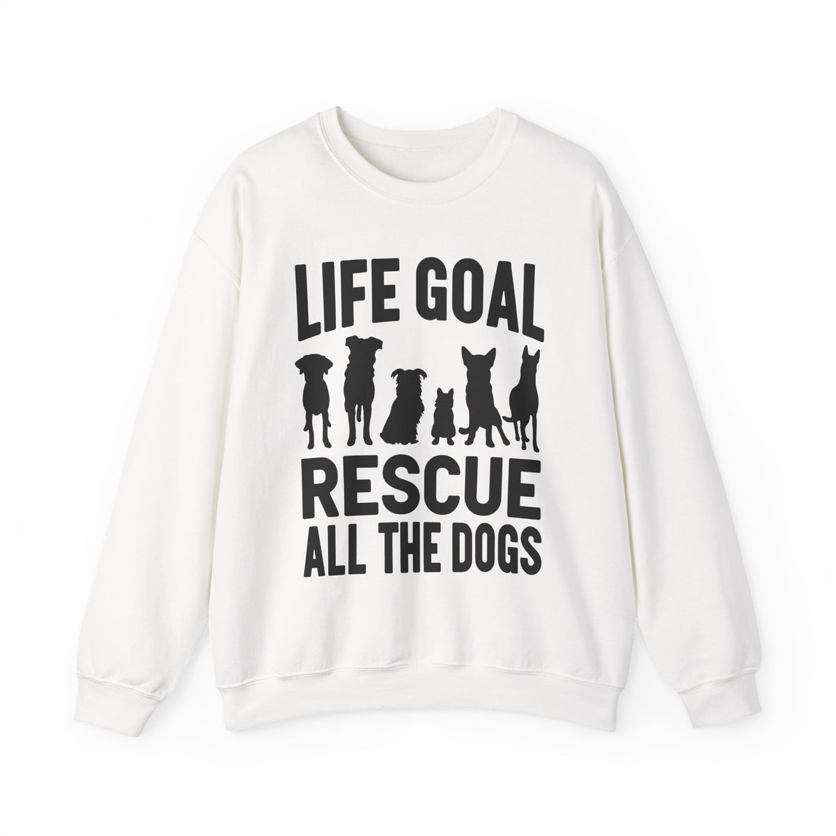Life Goal Rescue All The Dogs – Gildan Heavy Blend | Trendy Men's and Women’s Soft Sweatshirt. Direct to Garment. Printed & Shipped in the USA. Unisex Sizes.