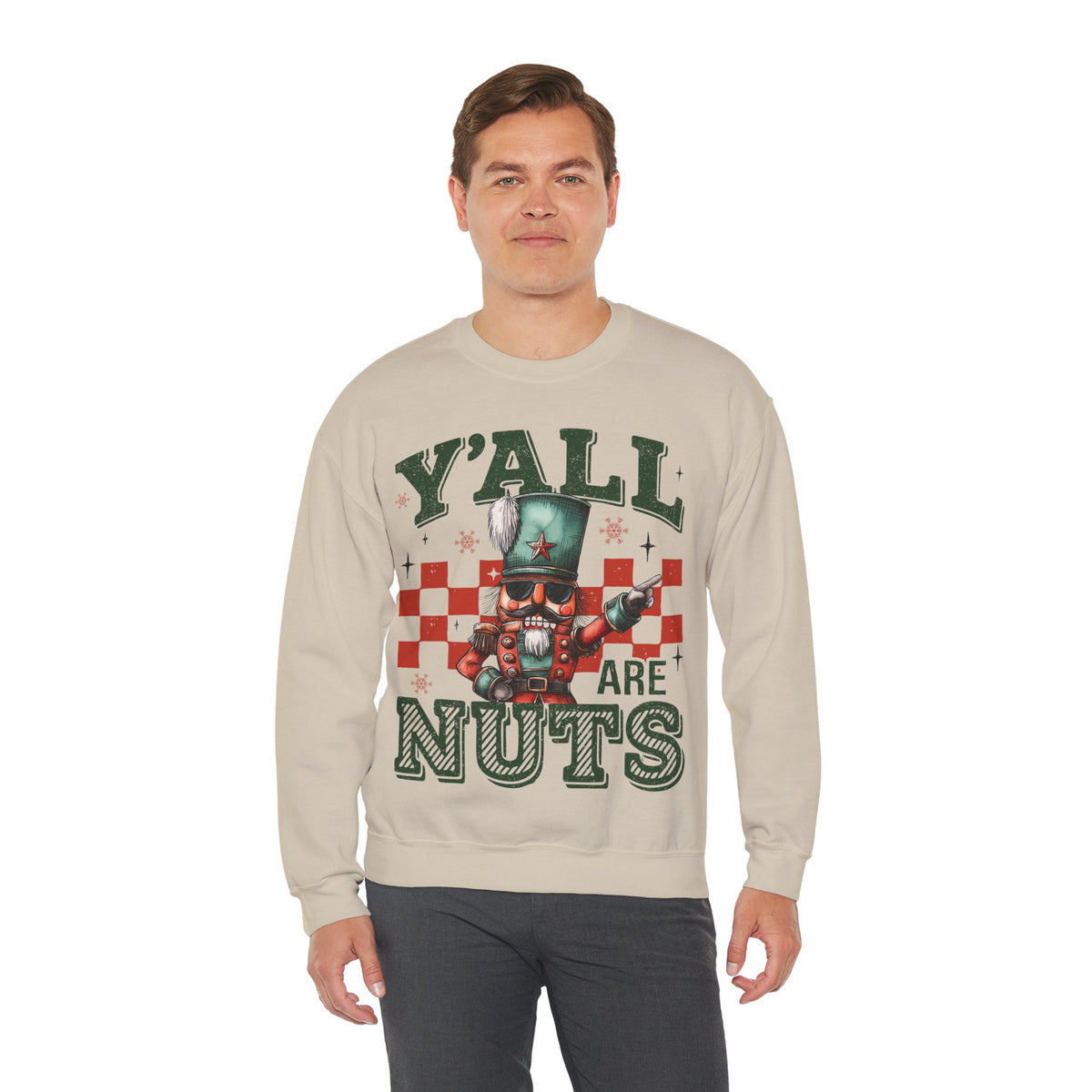 Y'all Are Nuts Nutcracker – Gildan Heavy Blend | Trendy Women’s and Men's Soft Sweatshirt. Direct to Garment. Printed & Shipped in the USA. Unisex Sizes.