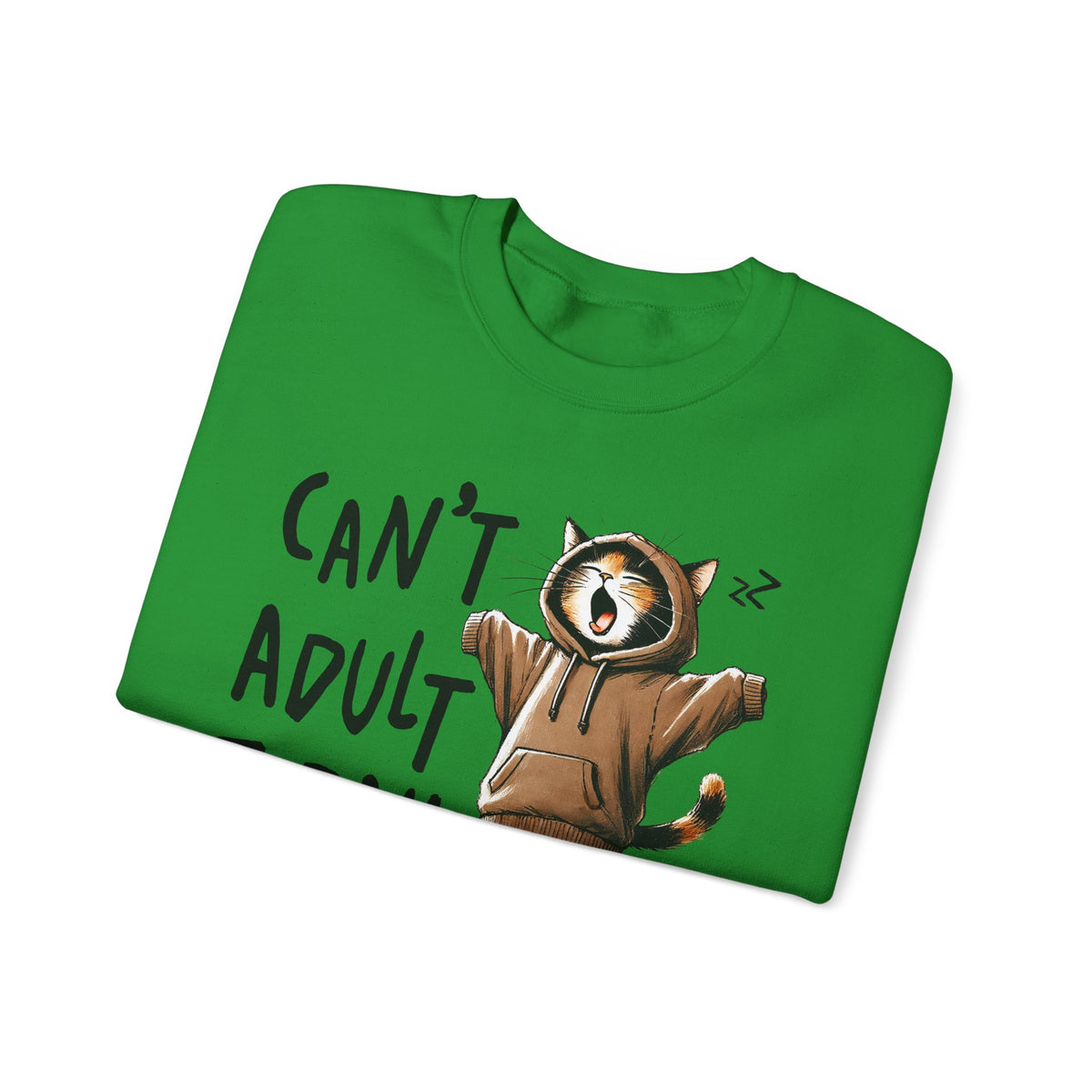Can’t Adult Today, Cat – Gildan Heavy Blend | Trendy Women’s and Men's Soft Sweatshirt. Direct to Garment. Printed & Shipped in the USA. Unisex Sizes.