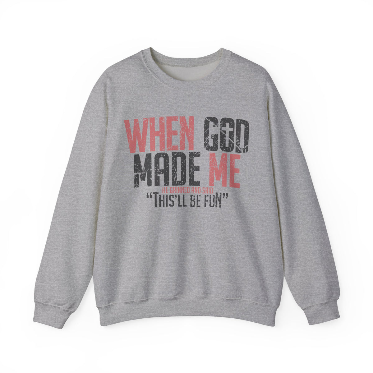 When God Made Me "This'll Be Fun" Christian Faith Distressed – Gildan Heavy Blend | Trendy Women’s and Men's Soft Sweatshirt. Direct to Garment. Printed & Shipped in the USA. Unisex Sizes.
