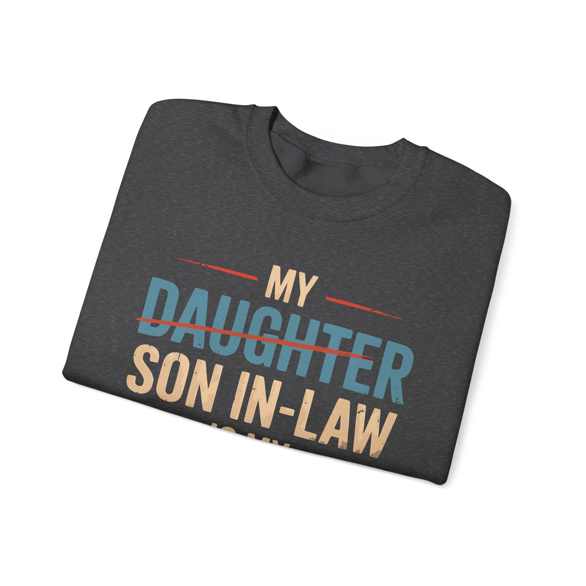 My Son-In-Law is My Favorite Child, Funny Family Shirt – Gildan Heavy Blend | Trendy Men's and Women’s Soft Sweatshirt. Direct to Garment. Printed & Shipped in the USA. Unisex Sizes.