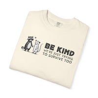 Be Kind We're Just Trying To Survive Too - Possum Raccoon *This Shirt Saves Lives* - Comfort Colors | Trendy Unisex T-Shirt. Direct to Garment. Printed & Shipped in the USA. Unisex Sizes.