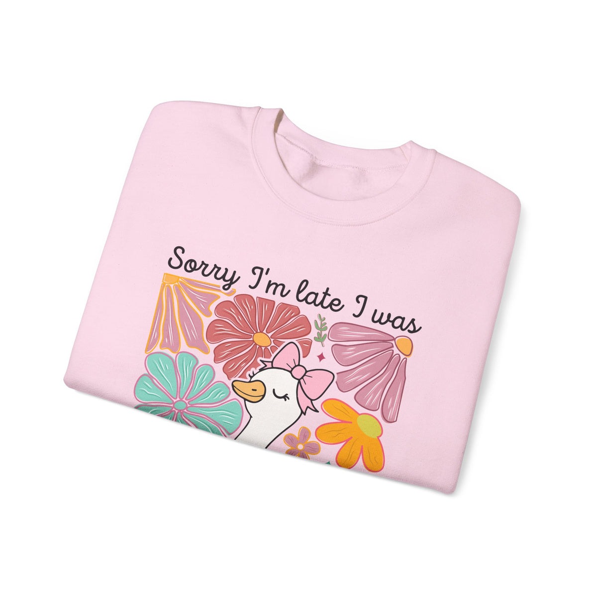Sorry I'm Late I Was Dilly Dallying Cute Floral Duck – Gildan Heavy Blend | Trendy Women’s Soft Sweatshirt. Direct to Garment. Printed & Shipped in the USA. Unisex Sizes.
